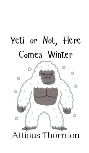 Cover image for Yeti or Not, Here Comes Winter