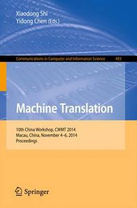 Cover image for Machine Translation: 10th China Workshop, CWMT 2014, Macau, China, November 4-6, 2014. Proceedings