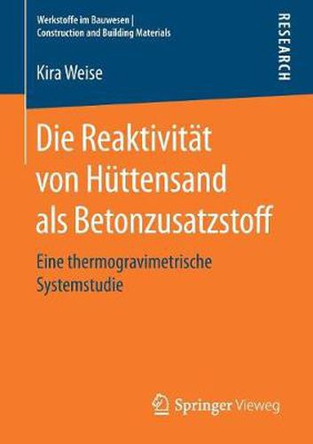 Die Reaktivitat von Huttensand als Betonzusatzstoff: Eine thermogravimetrische Systemstudie