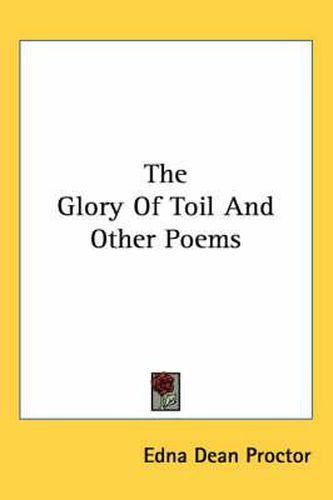 Cover image for The Glory of Toil and Other Poems