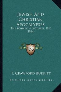 Cover image for Jewish and Christian Apocalypses: The Schweich Lectures, 1913 (1914)