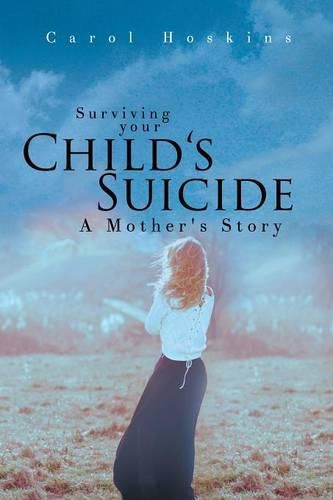 Cover image for Surviving your Child's Suicide: A Mother's Story