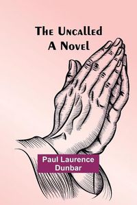 Cover image for The Uncalled; A Novel