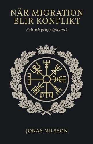 Cover image for Nar migration blir konflikt: Politisk gruppdynamik