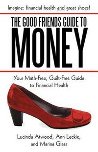 Cover image for Girlfriends Guide to Money: Your Math-Free, Guilt-Free Guide to Financial Health
