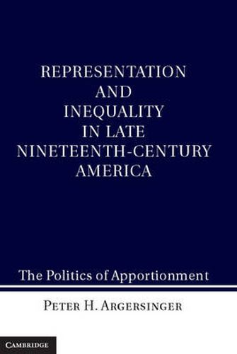 Cover image for Representation and Inequality in Late Nineteenth-Century America: The Politics of Apportionment