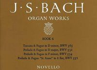 Cover image for Organ Works Book 6: Bwv 565, Bwv 532, Bwv 534, Bwv 552