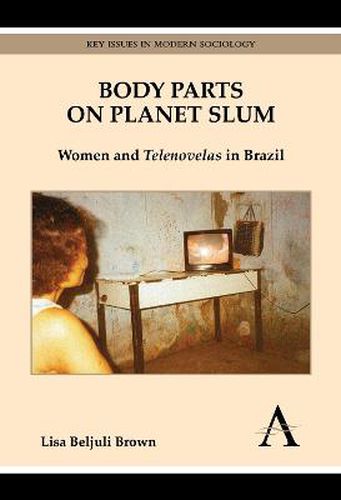 Cover image for Body Parts on Planet Slum: Women and Telenovelas in Brazil