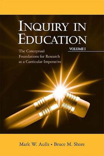 Cover image for Inquiry in Education, Volume I: The Conceptual Foundations for Research as a Curricular Imperative