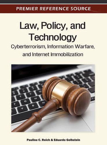 Cover image for Law, Policy, and Technology: Cyberterrorism, Information Warfare, and Internet Immobilization