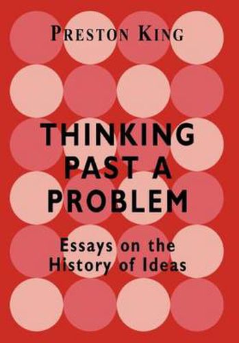 Cover image for Thinking Past a Problem: Essays on the History of Ideas