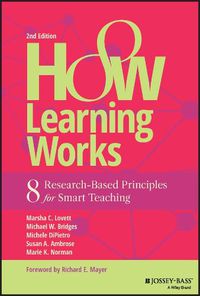 Cover image for How Learning Works: Eight Research-Based Principle s for Smart Teaching, Second Edition
