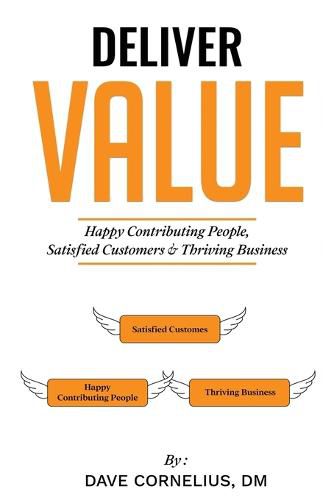 Cover image for Deliver Value: Happy Contributing People, Satisfied Customers, and Thriving Business