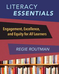 Cover image for Literacy Essentials: Engagement, Excellence and Equity for All Learners