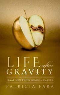 Cover image for Life after Gravity: Isaac Newton's London Career