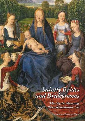 Cover image for Saintly Brides and Bridegrooms: The Mystic Marriage in Northern Renaissance Art