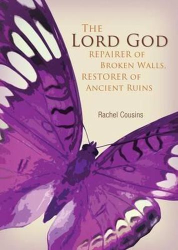 Cover image for The Lord God: Repairer of Broken Walls, Restorer of Ancient Ruins