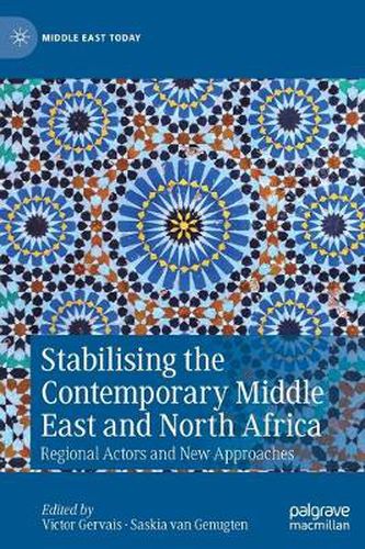 Cover image for Stabilising the Contemporary Middle East and North Africa: Regional Actors and New Approaches