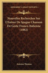 Cover image for Nouvelles Recherches Sur L'Entree de Spagne Chanson de Geste Franco-Italienne (1882)