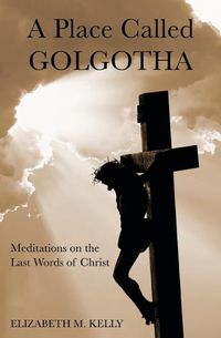 Cover image for A Place Called Golgotha