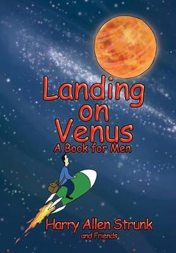 Cover image for Landing on Venus: Finding Happiness in Your Wife and Your Life