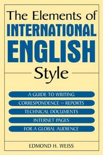 Cover image for The Elements of International English Style: A Guide to Writing Correspondence, Reports, Technical Documents, and Internet Pages for a Global Audience