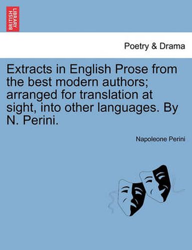 Cover image for Extracts in English Prose from the Best Modern Authors; Arranged for Translation at Sight, Into Other Languages. by N. Perini.