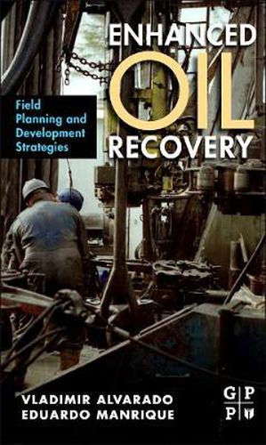 Cover image for Enhanced Oil Recovery: Field Planning and Development Strategies