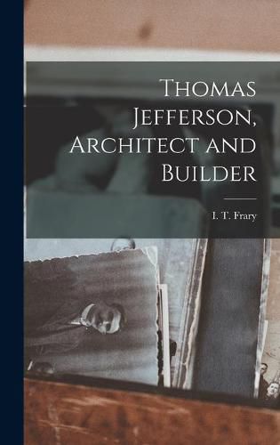 Cover image for Thomas Jefferson, Architect and Builder