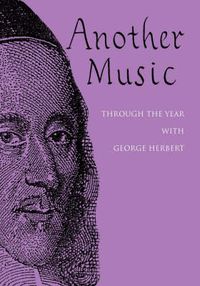 Cover image for Another Music: Through the Year with George Herbert