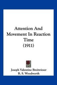 Cover image for Attention and Movement in Reaction Time (1911)