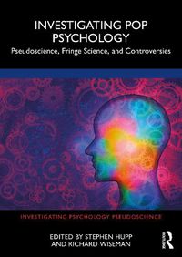 Cover image for Investigating Pop Psychology: Pseudoscience, Fringe Science, and Controversies