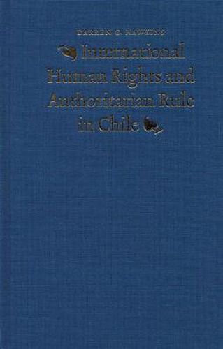 Cover image for International Human Rights and Authoritarian Rule in Chile