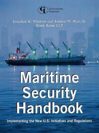 Cover image for Maritime Security Handbook: Implementing the New U.S. Initiatives and Regulations