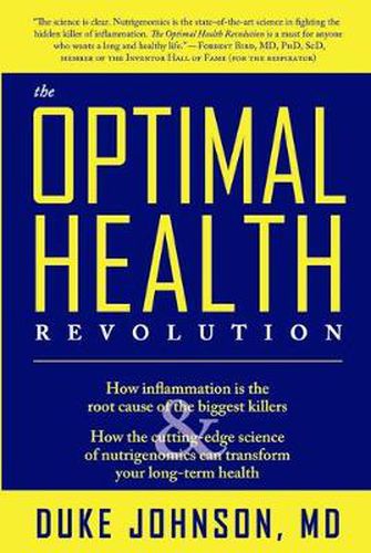 The Optimal Health Revolution: How Inflammation Is the Root Cause of the Biggest Killers and How the Cutting-Edge Science of Nutrigenomics Can Transform Your Long-term Health