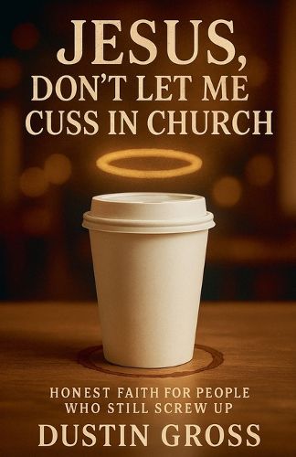 Cover image for Jesus, Don't Let Me Cuss in Church