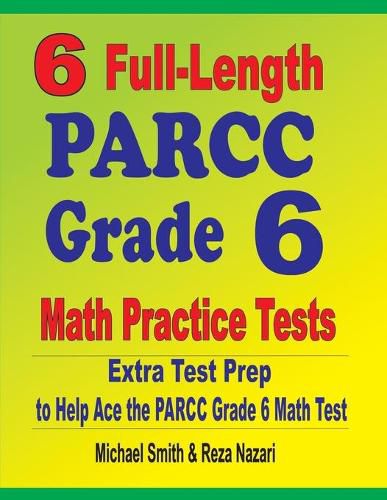 Cover image for 6 Full-Length PARCC Grade 6 Math Practice Tests: Extra Test Prep to Help Ace the PARCC Grade 6 Math Test