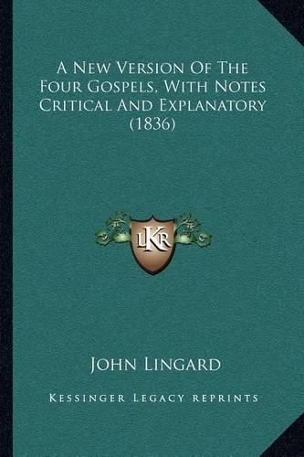 A New Version of the Four Gospels, with Notes Critical and Explanatory (1836)