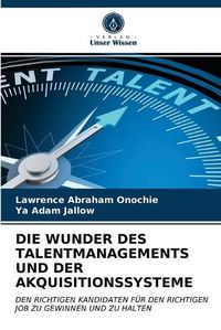 Cover image for Die Wunder Des Talentmanagements Und Der Akquisitionssysteme