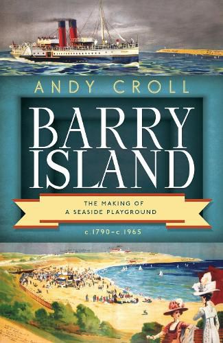 Cover image for Barry Island: The Making of a Seaside Playground, c.1790- c.1965