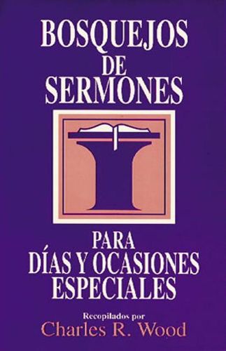 Cover image for Bosquejos de Sermones: Dias Y Ocasiones Especiales