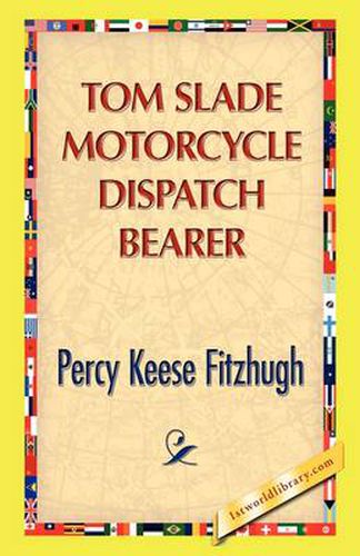 Cover image for Tom Slade Motorcycle Dispatch Bearer