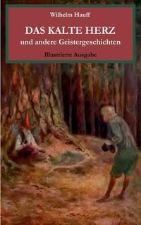 Cover image for Das kalte Herz und andere Geistergeschichten. Illustrierte Ausgabe.