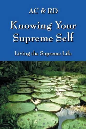 Cover image for Knowing Your Supreme Self: Living The Supreme Life