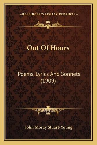 Cover image for Out of Hours: Poems, Lyrics and Sonnets (1909)