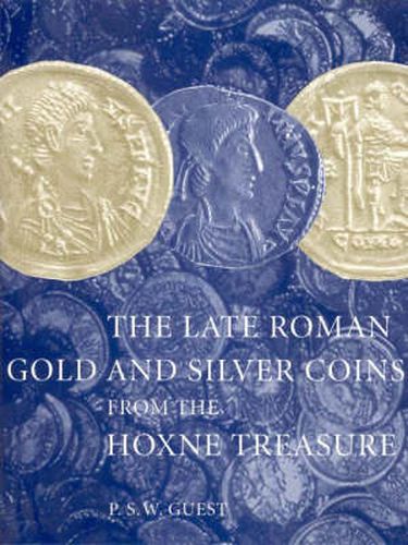 Cover image for The Late Roman Gold and Silver Coins from the Hoxne Treasure