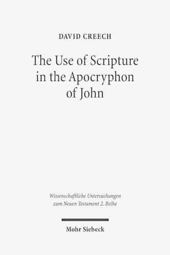 Cover image for The Use of Scripture in the Apocryphon of John: A Diachronic Analysis of the Variant Versions