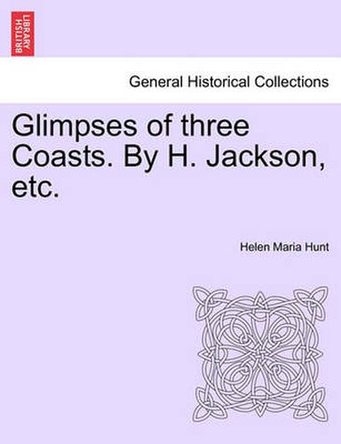 Cover image for Glimpses of Three Coasts. by H. Jackson, Etc.