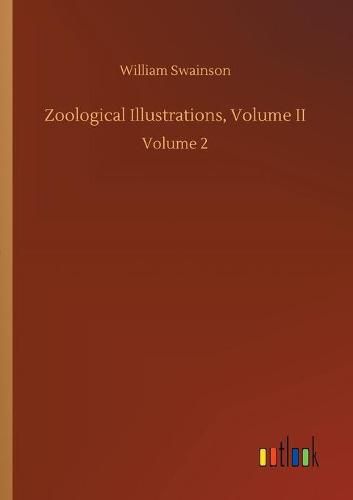 Cover image for Zoological Illustrations, Volume II: Volume 2