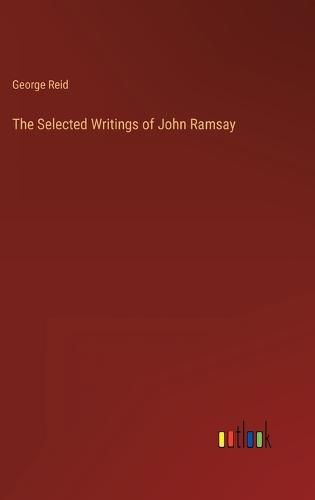 Cover image for The Selected Writings of John Ramsay